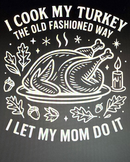 Cook my Turkey Old Fashioned Way