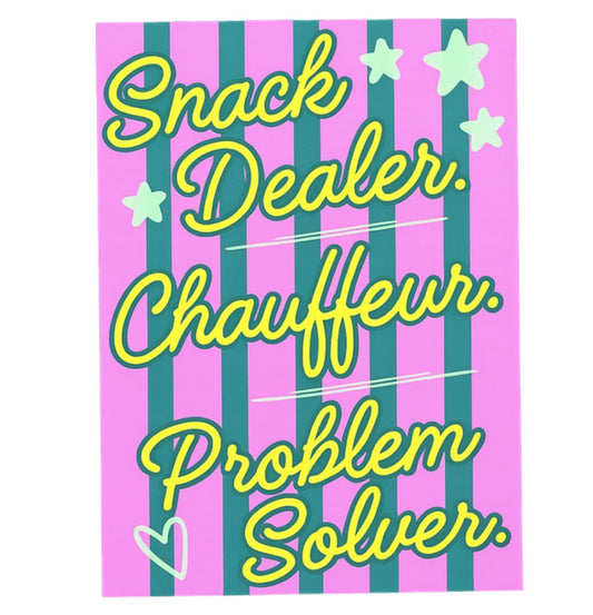 Snack Dealer, Chauffeur, Problem Solver