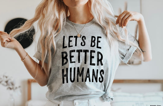 Let's Be Better Humans