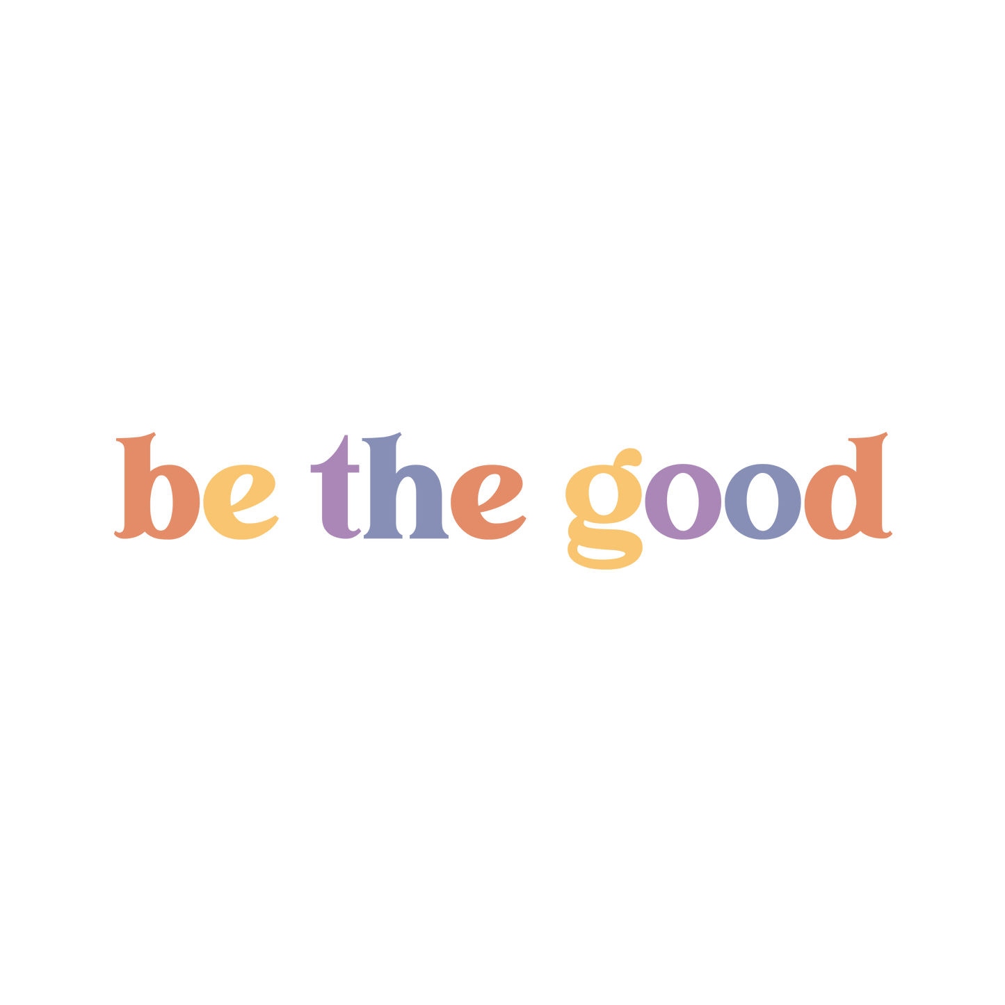 Be the Good