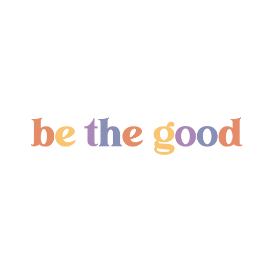 Be the Good